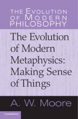 The Evolution of Modern Metaphysics: Making Sen... 1139029223 Book Cover