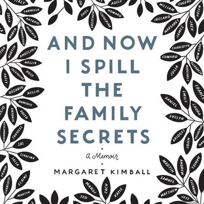 And Now I Spill the Family Secrets: A Memoir 1799953262 Book Cover