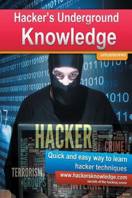 Hackers Underground Knowledge: Quick and easy w... 150071982X Book Cover