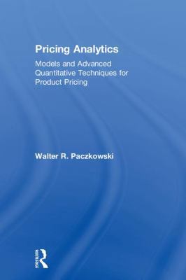 Pricing Analytics: Models and Advanced Quantita... 1138036757 Book Cover