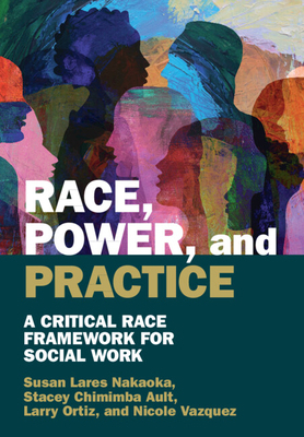 Race, Power, and Practice: A Critical Race Fram... 1009312081 Book Cover