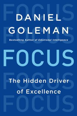 Focus: The Hidden Driver of Excellence 0062114867 Book Cover