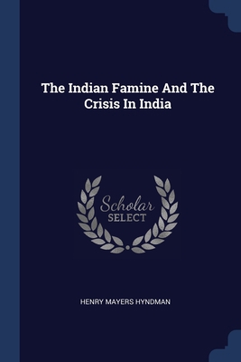 The Indian Famine And The Crisis In India 1377230406 Book Cover