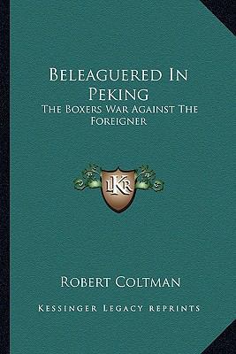 Beleaguered In Peking: The Boxers War Against T... 1163606987 Book Cover