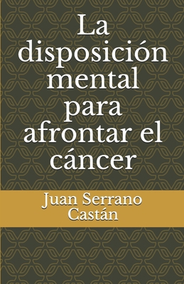 La disposición mental para afrontar el cáncer [Spanish] 1719944482 Book Cover