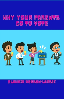 Why Your Parents Go To Vote: Voting for Kids Book B08KH3R41X Book Cover