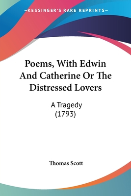 Poems, With Edwin And Catherine Or The Distress... 1104457687 Book Cover