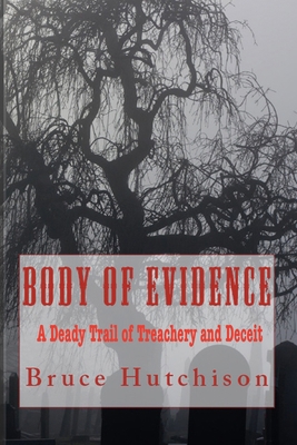 Body of Evidence: A Deadly Trail of Treachery a... 1515063682 Book Cover