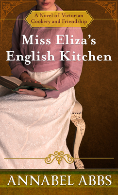 Miss Eliza's English Kitchen: A Novel of Victor... [Large Print] 1432896067 Book Cover