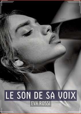 Le Son de sa Voix: Sensualité en Mots: Contes É... [French] 3384020081 Book Cover