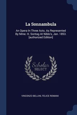 La Sonnambula: An Opera In Three Acts. As Repre... 1377184544 Book Cover