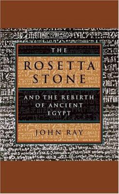 The Rosetta Stone and the Rebirth of Ancient Eg... 0674024931 Book Cover