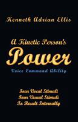 A Kinetic Person's Power: Voice Command Ability 1681819422 Book Cover