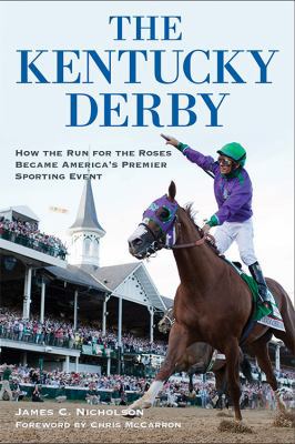 The Kentucky Derby: How the Run for the Roses B... 0813161223 Book Cover