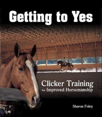 Getting to Yes: Clicker Training for Improved H... 0793832004 Book Cover