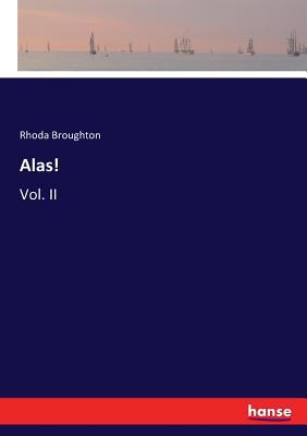 Alas!: Vol. II 3337067719 Book Cover