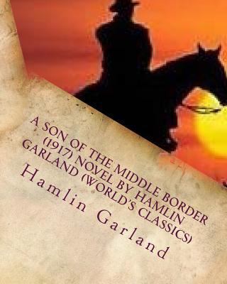 A Son of the Middle Border (1917) NOVEL by Haml... 1530152135 Book Cover