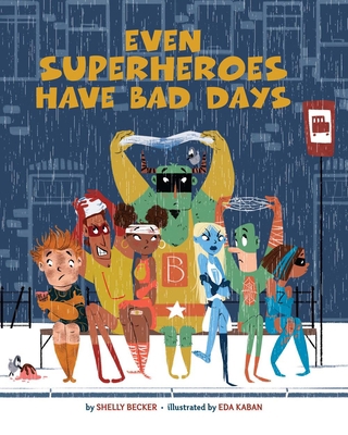 Even Superheroes Have Bad Days 1454913940 Book Cover