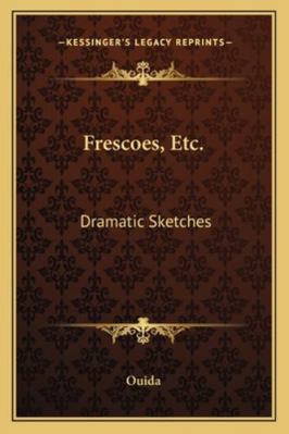 Frescoes, Etc.: Dramatic Sketches 1163101508 Book Cover