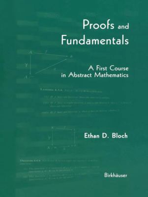 Proofs and Fundamentals: A First Course in Abst... 0817641114 Book Cover
