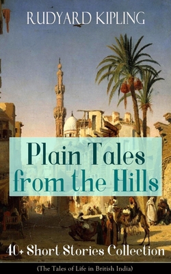 Plain Tales from the Hills: 40+ Short Stories C... 802689166X Book Cover