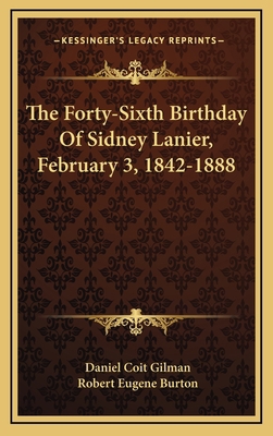 The Forty-Sixth Birthday Of Sidney Lanier, Febr... 1168740525 Book Cover