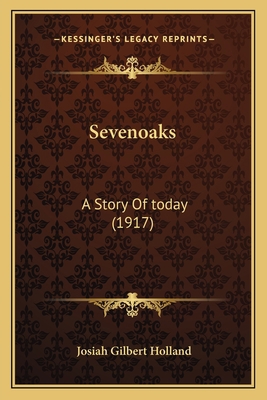 Sevenoaks: A Story Of today (1917) 1164200356 Book Cover
