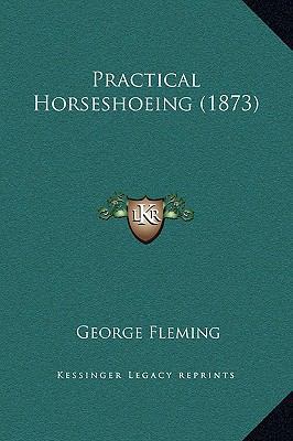 Practical Horseshoeing (1873) 1169259936 Book Cover