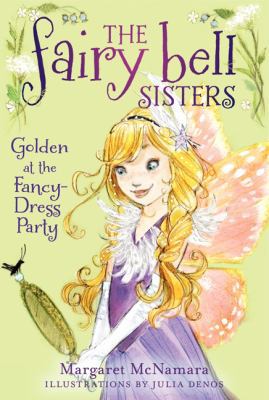 The Fairy Bell Sisters #3: Golden at the Fancy-... 0062228072 Book Cover