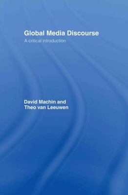 Global Media Discourse: A Critical Introduction 0415359457 Book Cover