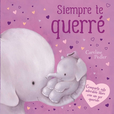 Siempre Te Querré: Padded Board Book [Spanish] 1803683961 Book Cover