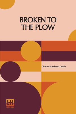 Broken To The Plow 9356141339 Book Cover