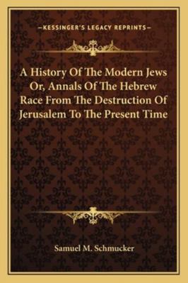 A History Of The Modern Jews Or, Annals Of The ... 1163107158 Book Cover