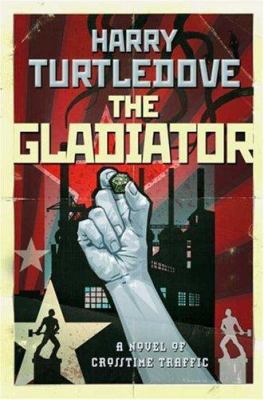 The Gladiator (Crosstime Traffic) 076531486X Book Cover
