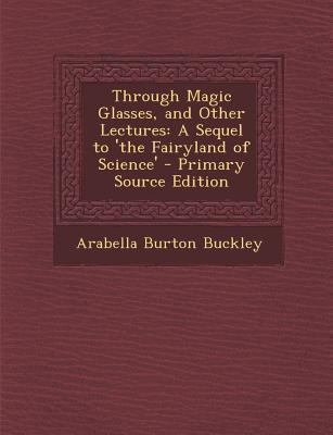 Through Magic Glasses, and Other Lectures: A Se... 1289757496 Book Cover