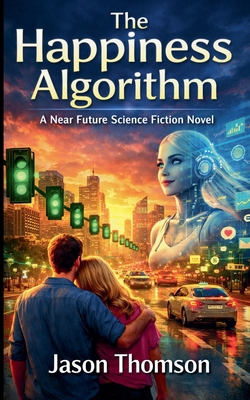 The Happiness Algorithm: A Near Future Science ... B0GJJL1VH9 Book Cover