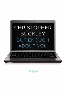 But Enough About You: Essays 1476749515 Book Cover