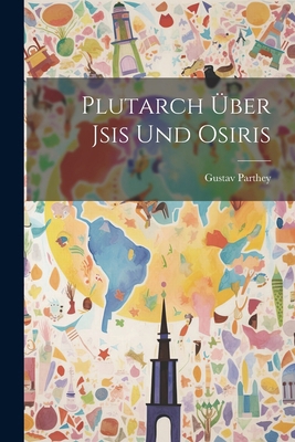 Plutarch Über Jsis Und Osiris [Greek, Ancient (to 1453)] 1022820206 Book Cover