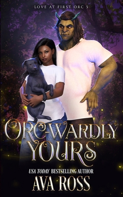 Orc-wardly Yours: An Orc Romcom B0CV6Q1YQH Book Cover