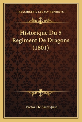 Historique Du 5 Regiment De Dragons (1801) [French] 1167682556 Book Cover