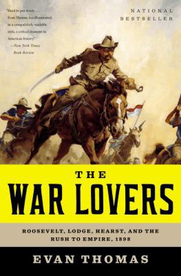 The War Lovers: Roosevelt, Lodge, Hearst, and t... [Large Print] 0316085111 Book Cover