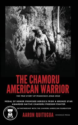 The Chamoru American Warrior: The Medal of Hono... B0FHG46PB2 Book Cover