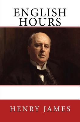 English Hours: The Original Edition of 1905 3959402236 Book Cover