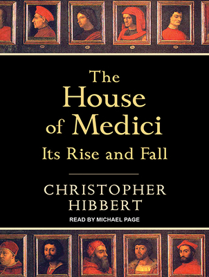 The House of Medici: Its Rise and Fall 1515963020 Book Cover