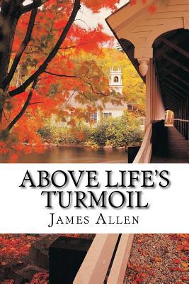 Above Life's Turmoil 1517602513 Book Cover