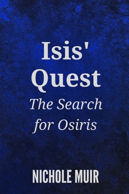 Isis' Quest: The Search for Osiris B0D7WBDWJW Book Cover