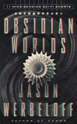 Obsidian Worlds: 11 Mind-Bending Sci-Fi Shorts 1517737680 Book Cover