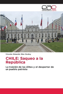 Chile: Saqueo a la República [Spanish] 6209070191 Book Cover