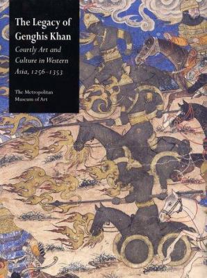 The Legacy of Genghis Khan: Courtly Art and Cul... 0300096917 Book Cover