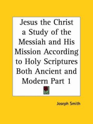 Jesus the Christ a Study of the Messiah and His... 0766135519 Book Cover